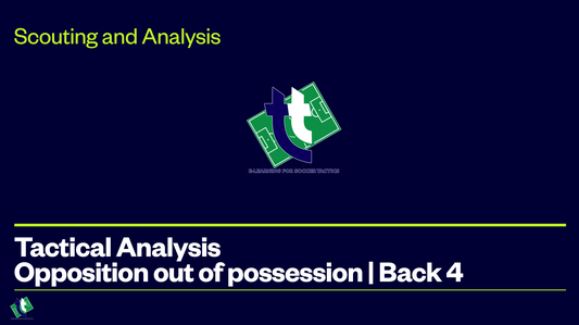 Tactical Analysis | Opposition out of possession | Defending in a back 4